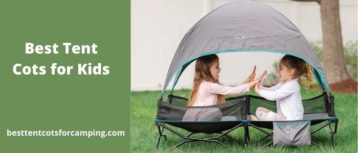 Best Tent Cots for Kids