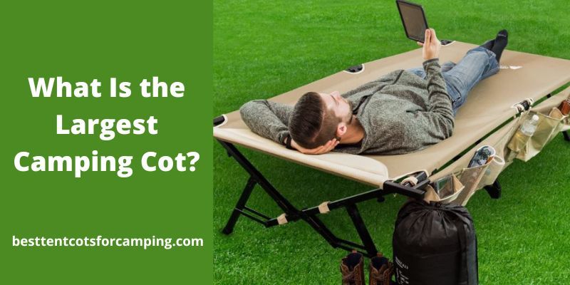 What Is the Largest Camping Cot